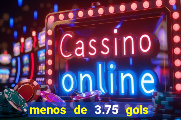menos de 3.75 gols o que significa